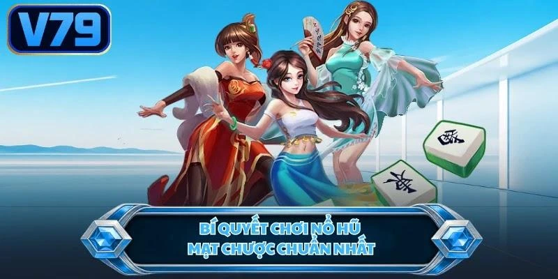 bi-quyet-choi-no-hu-mat-chuoc-chuan-nhat Bí quyết chơi nổ hũ mạt chược chuẩn nhất