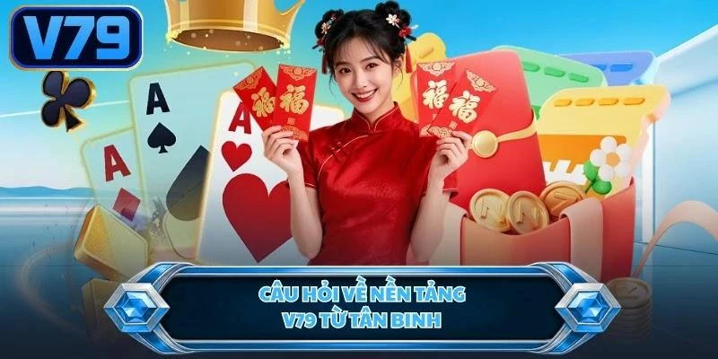 cau-hoi-ve-nen-tang-v79-tu-tan-binh Câu hỏi về nền tảng V79 từ tân binh